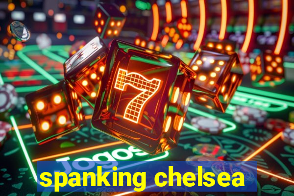 spanking chelsea